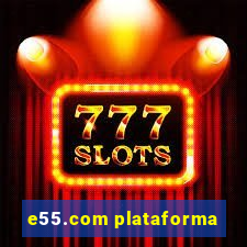 e55.com plataforma